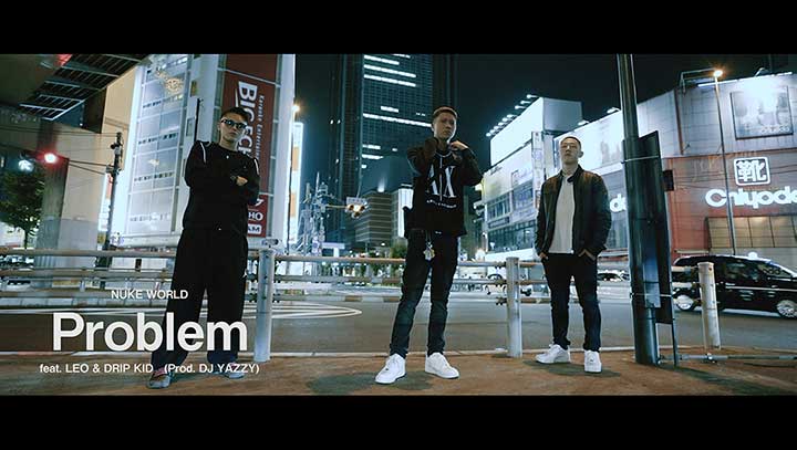 【MV】NUKE WORLD 様 – Problem feat. LEO & DRIP KID　監督